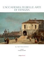 L' Accademia di Belle Arti di Venezia. Il Settecento