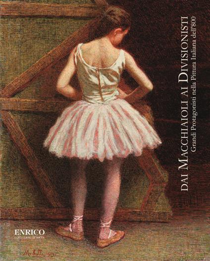 Dai macchiaioli ai divisionisti. Grandi protagonisti nella pittura italiana dell'800. Ediz. illustrata - copertina