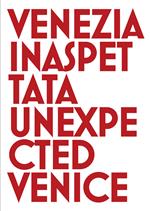 Venezia inaspettata-Unexpected Venice. Ediz. bilingue