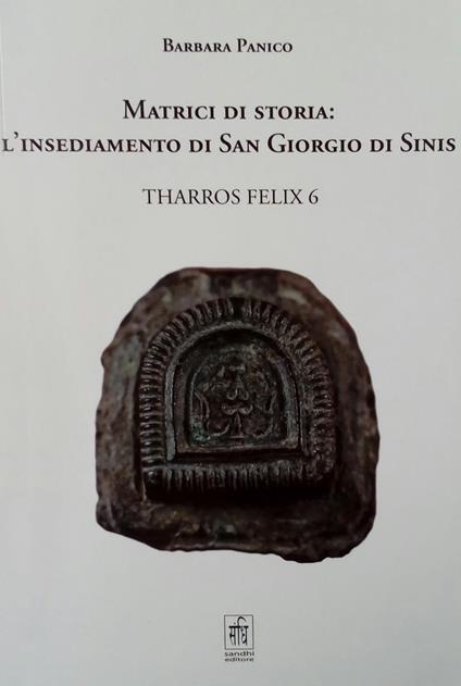 Matrici di storia: l'insediamento di San Giorgio di Sinis - Barbara Panico - copertina