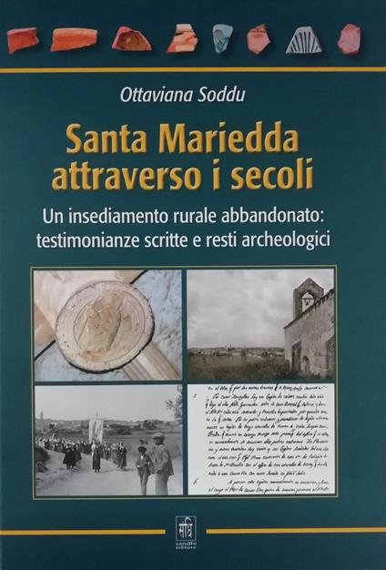Santa Mariedda attraverso i secoli. Un insediamento rurale abbandonato: testimonianze scritte e resti archeologici - Ottaviana Soddu - copertina