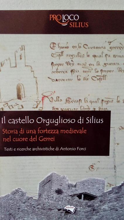 Il castello Orguglioso di Silius. Storia di una fortezza medievale nel cuore del Gerrei - Antonio Farci - copertina