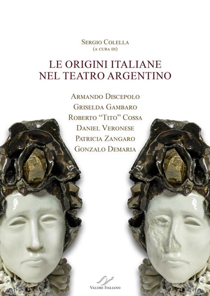 Le origini italiane nel teatro argentino. Armando Discepolo, Griselda Gambaro, Roberto «Tito» Cossa, Daniel Veronese, Patricia Zangaro, Gonzalo Demaria - copertina