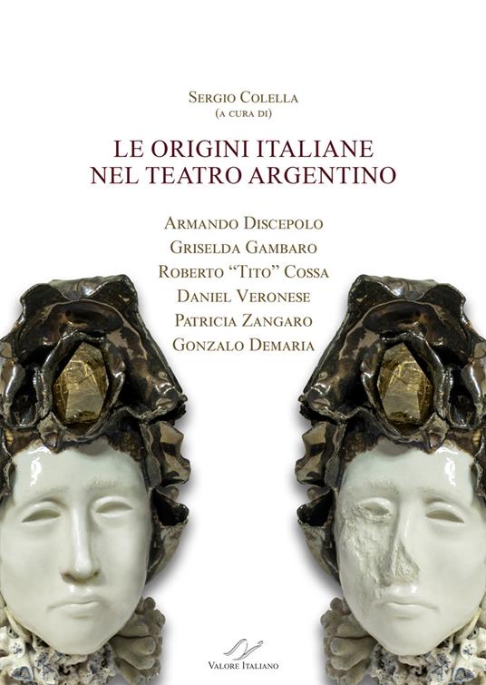 Le origini italiane nel teatro argentino. Armando Discepolo, Griselda Gambaro, Roberto «Tito» Cossa, Daniel Veronese, Patricia Zangaro, Gonzalo Demaria - copertina