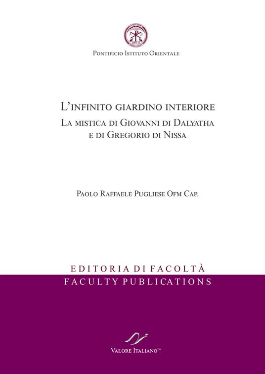 L' infinito giardino interiore. La mistica di Giovanni di Dalyatha e di Gregorio di Nissa - Paolo Raffaele Pugliese - copertina