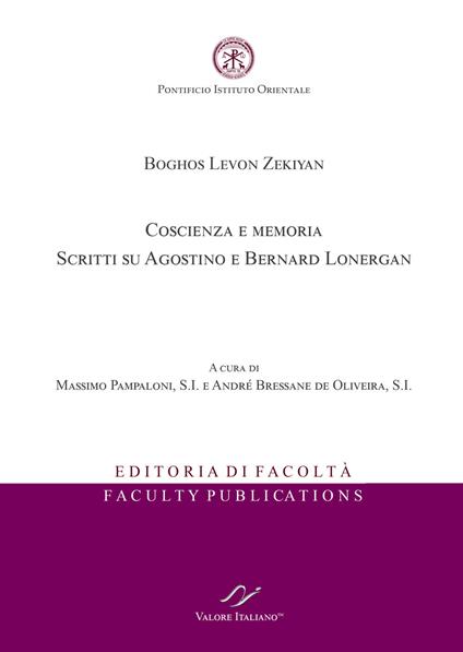 Boghos Levon Zekiyan. Coscienza e memoria. Scritti su Agostino e Bernard Lonergan - Massimo Pampaloni,André Bressane de Oliveira - copertina