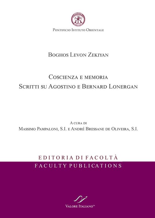 Boghos Levon Zekiyan. Coscienza e memoria. Scritti su Agostino e Bernard Lonergan - Massimo Pampaloni,André Bressane de Oliveira - copertina