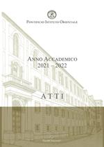 Atti. Pontificio Istituto Orientale. Anno Accademico 2021-2022