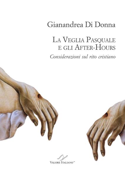 La Veglia pasquale e gli after-hours. Considerazioni sul rito cristiano - Gianandrea Di Donna - copertina