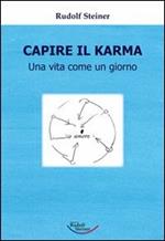 Capire il karma. Una vita come un giorno