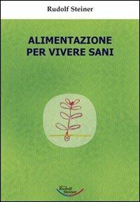 Alimentazione per vivere sani - Rudolf Steiner - copertina