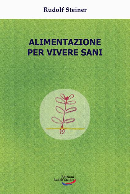Alimentazione per vivere sani - Rudolf Steiner - copertina