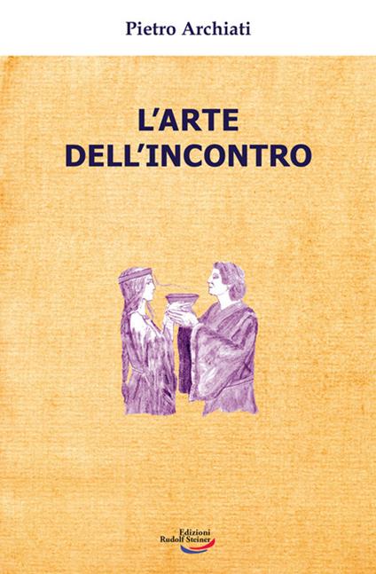 L'arte dell'incontro - Pietro Archiati - copertina