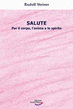 Salute. Per il corpo, l'anima e lo spirito