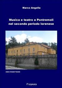 Musica e teatro a Pontremoli nel secondo periodo lorenese - Marco Angella - ebook
