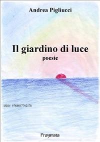 Il giardino di luce - Andrea Pigliucci - ebook