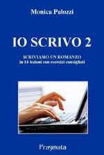 Io scrivo. Corso di scrittura creativa. Vol. 2: Scriviamo un romanzo