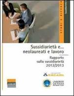 Sussidiarietà e... neolaureati e lavoro. Rapporto sulla sussidiarietà 2012/2013