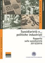 Sussidiarietà e... politiche industriali. Rapporto sulla sussidiarietà 2015-2016