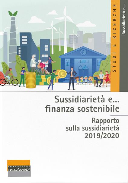 Sussidiarietà e... finanza sostenibile. Rapporto sulla sussidiarietà 2019/2020 - copertina