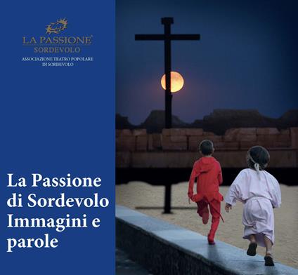 La passione di Sordevolo. Immagini e parole - copertina
