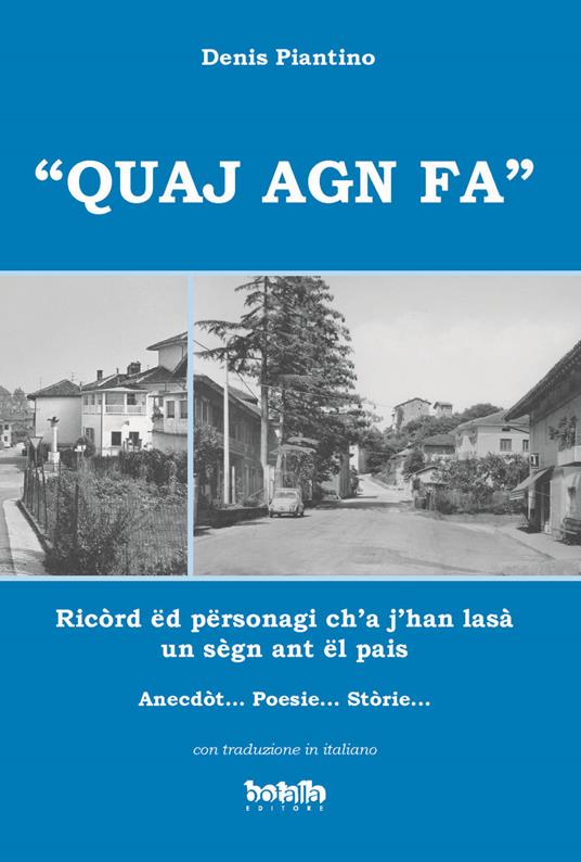 «Quaj agn fa». Ricòrd ed personagi ch'a j'han lasà un segn ant el pais - Denis Piantino - copertina
