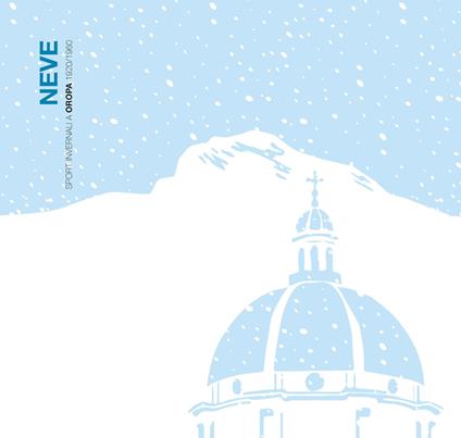 Neve. Sport invernali a Oropa 1920-1960 - copertina