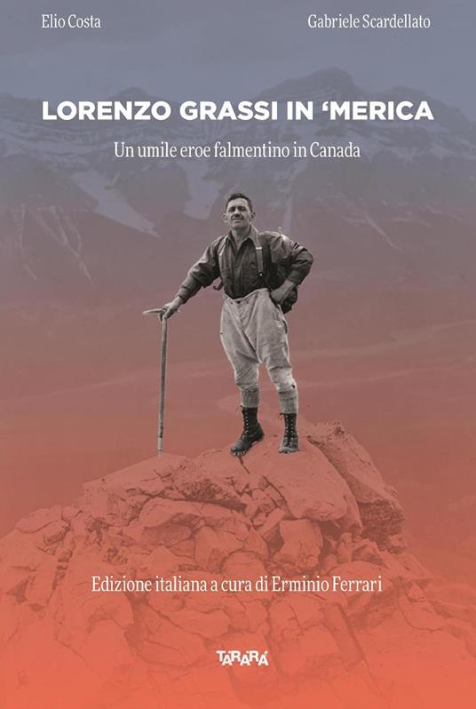 Lorenzo Grassi in ' Merica. Un umile eroe falmentino in Canada - Elio Costa,Gabriele Scardellato - copertina