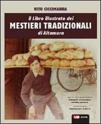 Il libro illustrato dei mestieri tradizionali di Altamura - Vito Ciccimarra - copertina