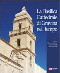 La basilica cattedrale di Gravina nel tempo - copertina