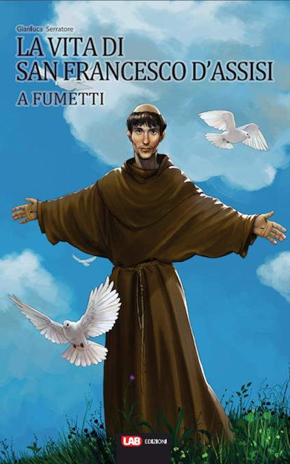 La vita di San Francesco d'Assisi a fumetti - Gianluca Serratore - copertina