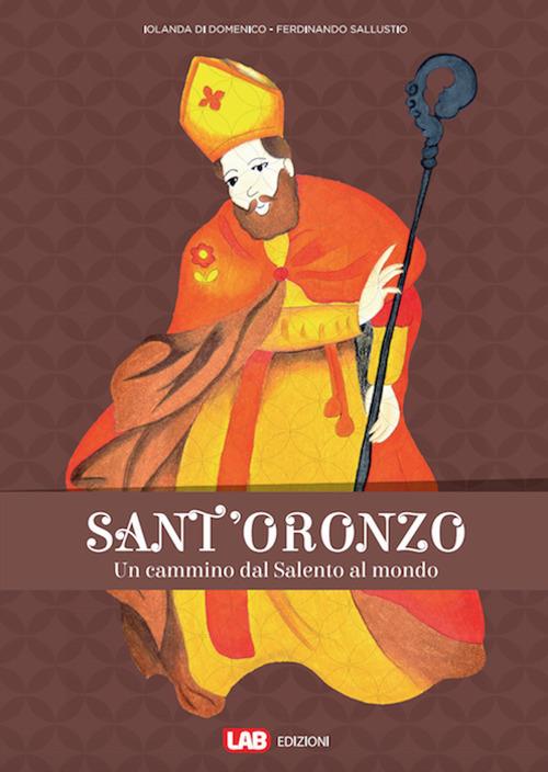 Sant'Oronzo. Un cammino dal Salento al mondo - Iolanda Di Domenico,Ferdinando Sallustio - copertina