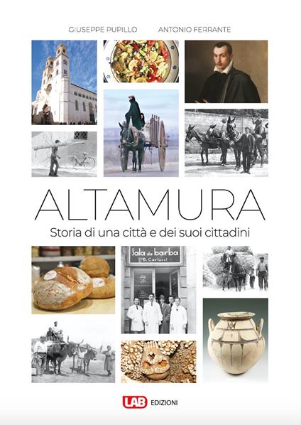 Altamura. Storia di una città e dei suoi cittadini - Antonio Ferrante,Giuseppe Pupillo - copertina
