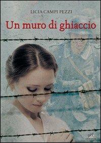 Un muro di ghiaccio - Licia Campi Pezzi - copertina