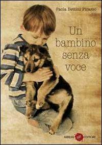 Un bambino senza voce - Paola Bettini Picasso - copertina