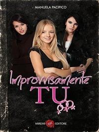 Improvvisamente tu - Manuela Pacifico - ebook