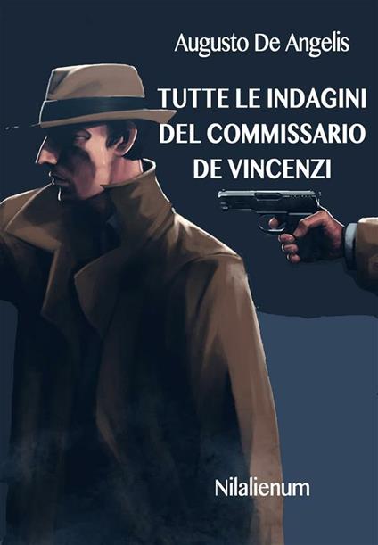 Tutte le indagini del commissario De Vincenzi - Augusto De Angelis - ebook