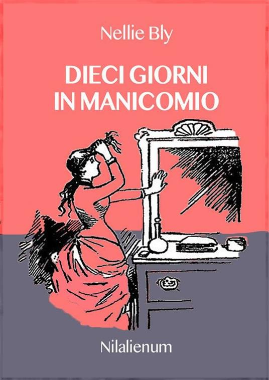 Dieci giorni in manicomio - Nellie Bly,Barbara Gambaccini - ebook