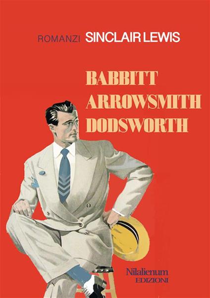 Babbitt-Arrowsmith-Dodsworth. Romanzi - Sinclair Lewis - ebook