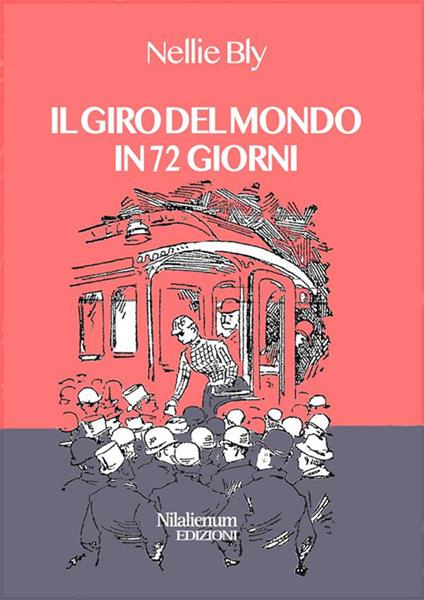 Il giro del mondo in 72 giorni - Nellie Bly,Raffaella Cavalieri - ebook
