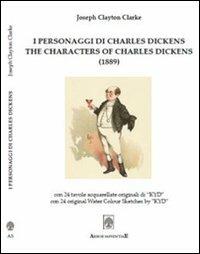 I personaggi di Charles Dickens. Ediz. italiana e inglese - Joseph C. Clarke,Laura Sirugo - copertina