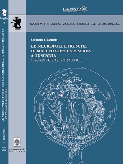 Le necropoli etrusche di macchia della riserva a Tuscania 1. Pian delle Rusciare - Stefano Giuntoli - copertina