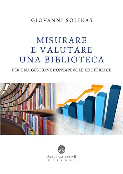 Misurare e valutare una biblioteca per una gestione consapevole ed efficace - Giovanni Solinas - copertina