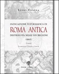 Indicazione topografica di Roma antica distribuita nelle XIV regioni - Luigi Canina - copertina