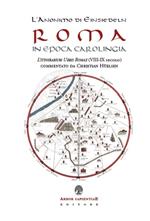 L' anonimo di Einsiedeln. Roma in epoca Carolingia. L'Itinerarium Urbis Romae (VIII-IX secolo) 