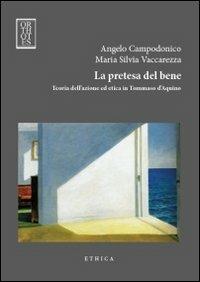 La pretesa del bene. Teoria dell'azione ed etica in Tommaso d'Aquino - Angelo Campodonico,Maria Silvia Vaccarezza - copertina