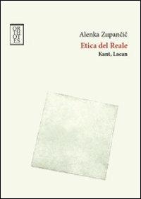 Etica del reale. Kant. Lacan - Alenka Zupancic - copertina