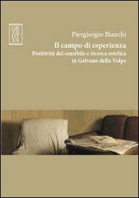 Il campo di esperienza. Positività del sensibile e ricerca estetica in Galvano della Volpe - Piergiorgio Bianchi - copertina