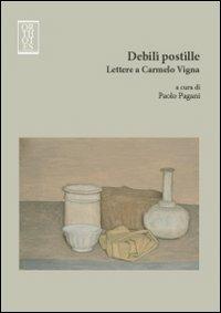 Debili postille. Lettere a Carmelo Vigna - Paolo Pagani - copertina