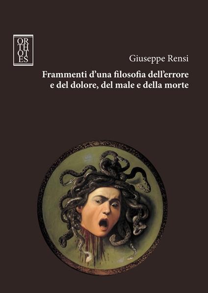 Frammenti d'una filosofia dell'errore e del dolore, del male e della morte - Giuseppe Rensi,M. Fortunato - ebook